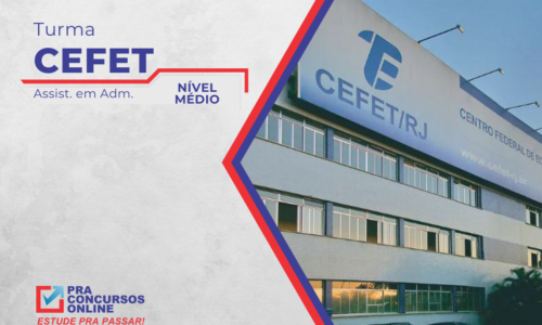 CEFET – Assistente em Administração – Nível Médio – Turma Básica