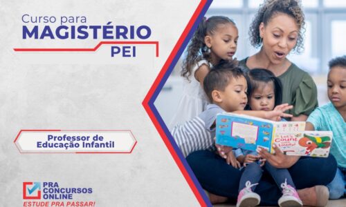 MAGISTÉRIO PEI – PROFESSOR DE EDUCAÇÃO INFANTIL – ANOS INICIAIS – TURMA BÁSICA INTENSIVA