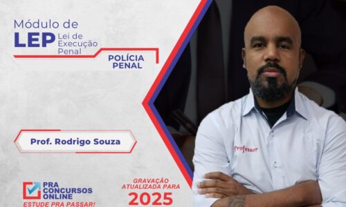 LEP – LEI DE EXECUÇÃO PENAL – MÓDULO – PROFESSOR RODRIGO SOUZA
