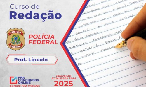 CURSO DE REDAÇÃO – POLÍCIA FEDERAL 2025 – AGENTE ADMINISTRATIVO – PROFESSOR LINCOLN