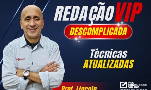 CURSO DE REDAÇÃO VIP DESCOMPLICADA 2025 – PROFESSOR LINCOLN