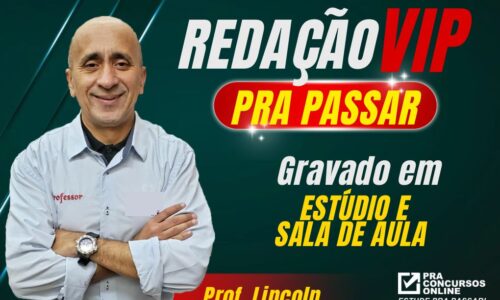 CURSO DE REDAÇÃO VIP PRA PASSAR 2025 – PROFESSOR LINCOLN