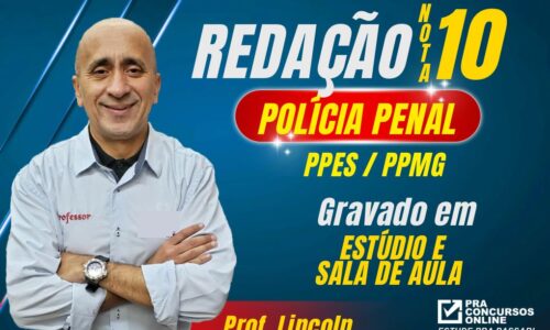 CURSO DE REDAÇÃO POLÍCIA CIVIL E POLÍCIA PENAL DO ESPIRÍTO SANTO – PROFESSOR LINCOLN