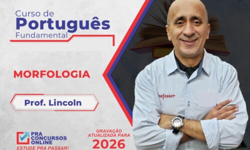 CURSO DE PORTUGUÊS FUNDAMENTAL PRA CONCURSOS 2026 – MORFOLOGIA – PROFESSOR LINCOLN