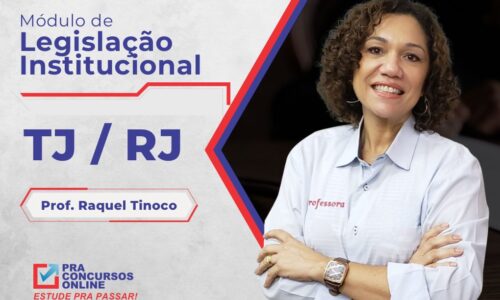 LEGISLAÇÃO INSTITUCIONAL DO TJ RJ – MÓDULO – RAQUEL TINOCO