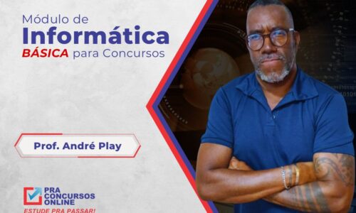 INFORMÁTICA – MÓDULO BÁSICO – TEORIA INTENSIVA – PROFESSOR ANDRÉ PLAY