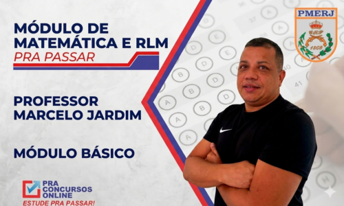 MATEMÁTICA E RLM – PMERJ – MÓDULO BÁSICO – PROFESSOR MARCELO JARDIM