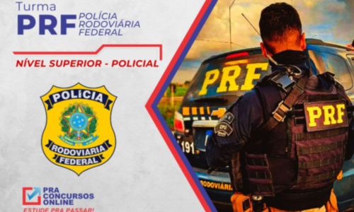 PRF – POLÍCIA RODOVIÁRIA FEDERAL – NÍVEL SUPERIOR – POLICIAL – TURMA BÁSICA INTENSIVA