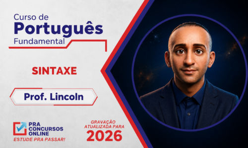 CURSO DE PORTUGUÊS FUNDAMENTAL PRA CONCURSOS – SINTAXE – PROFESSOR LINCOLN