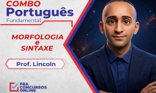 COMBO DE PORTUGUÊS FUNDAMENTAL PRA CONCURSOS – MORFOLOGIA E SINTAXE – PROFESSOR LINCOLN