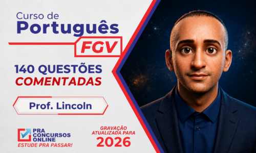 CURSO DE PORTUGUÊS FGV – PMERJ – RESOLUÇÃO DE 140 QUESTÕES COMENTADAS – PROFESSOR LINCOLN