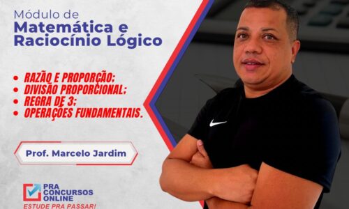 MATEMÁTICA E RLM PRA PASSAR – CICLO 2 – TEORIA + EXERCÍCIOS – MÓDULO BÁSICO – PROFESSOR MARCELO JARDIM