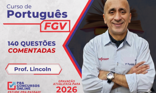 CURSO DE PORTUGUÊS FGV – PMERJ – RESOLUÇÃO DE 140 QUESTÕES COMENTADAS – PROFESSOR LINCOLN