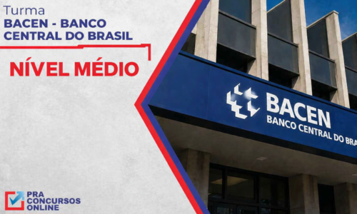 BACEN – BANCO CENTRAL DO BRASIL – NÍVEL MÉDIO – TURMA BÁSICA INTENSIVA