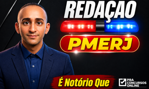 CURSO DE REDAÇÃO PMERJ – PROFESSOR É NOTÓRIO QUE