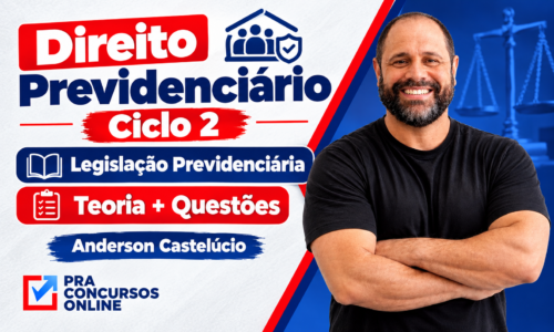 DIREITO PREVIDENCIÁRIO – INSS – MÓDULO – LEGISLAÇÃO PREVIDENCIÁRIA – TEORIA E QUESTÕES – PROFESSOR ANDERSON CASTELÚCIO (Copy)