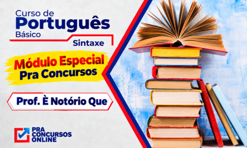 CPB – CURSO DE PORTUGUÊS BÁSICO PRA CONCURSOS – MÓDULO ESPECIAL – SINTAXE – PROFESSOR É NOTÓRIO QUE